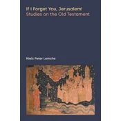 If I Forget You, Jerusalem! Studies on the Old Testament