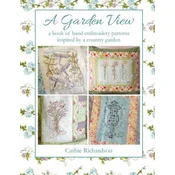 A Garden View: A Book of Hand Embroidery Patterns Inspired by a Country Garden