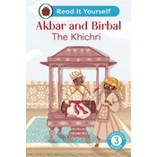 Akbar and Birbal: The Khichri : Read It Yourself - Level 3 Confident Reader