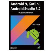 Android 9, Kotlin i Android Studio 3.2 u jednoj knjizi, Neil Smith