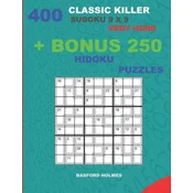 400 classic Killer sudoku 9 x 9 VERY HARD + BONUS 250 Hidoku puzzles: Sudoku with VERY HARD levels puzzles and a Hidoku 9 x 9 very hard levels