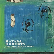 Matana Roberts - Coin Coin Chapter Three: River Run Thee (LP)