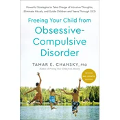 Freeing Your Child from Obsessive-Compulsive Disorder, Revised and Updated Edition