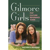 Gilmore Girls Pop Culture Reference Guide