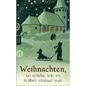 Weihnachten, so schön, wie es früher einmal war