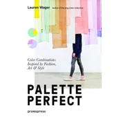 Palette Perfect: Color Combinations Inspired by Fashion, Art and Style