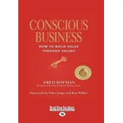 Conscious Business: How to Build Value Through Values