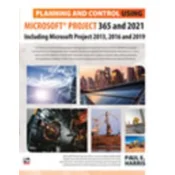 Planning and Control Using Microsoft Project 365 and 2021
