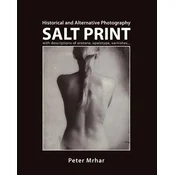 Salt Print with descriptions of orotone, opalotype, varnishes...: Historical and Alternative Photography