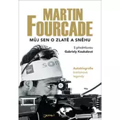 Martin Fourcade Můj sen o zlatě a sněhu