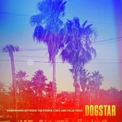 Dogstar - Somewhere Between The Power Lines And Palm Trees (LP)