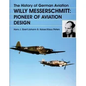 History of German Aviation: Willy Messerschmitt - Pioneer of Aviation Design