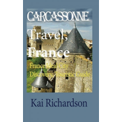 Carcassonne Travel, France: France Ideal City Discovery, Touristic Guide