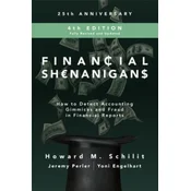 Financial Shenanigans, Fourth Edition: How to Detect Accounting Gimmicks and Fraud in Financial Reports