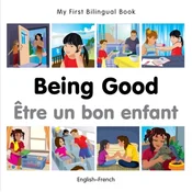 My First Bilingual Book - Being Good - French-english
