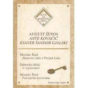 AUGUST ŠENOA / ANTE KOVACIC / KSAVER ŠANDOR GJALSKI