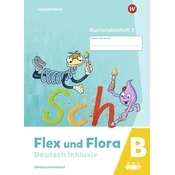 Flex und Flora - Deutsch inklusiv. Buchstabenheft 5 inklusiv (B)