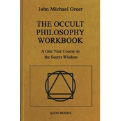 The Occult Philosophy Workbook: A One Year Course in the Secret Wisdom