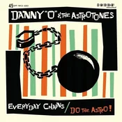 Danny O & The Astrotones - Everyday Chains/Do The Astro (LP)
