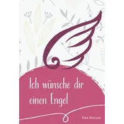 Ich wünsche dir einen Engel