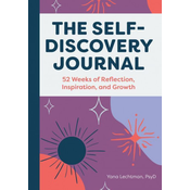 The Self-Discovery Journal: 52 Weeks of Reflection, Inspiration, and Growth