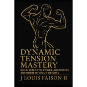 Dynamic Tension Mastery