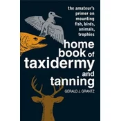 Home Book of Taxidermy and Tanning