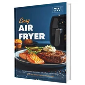 Easy Airfryer: Von schnellen Klassikern bis hin zu neuen Ideen | Alles aus deiner Heißluftfritteuse - Das Kochbuch
