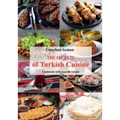 The Secrets of Turkish Cuisine, Cookbook with over 60 Traditional Recipes