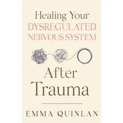 Healing Your Dysregulated Nervous System After Trauma