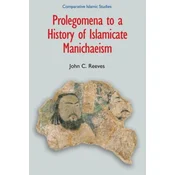 Prolegomena to a History of Islamicate Manichaeism