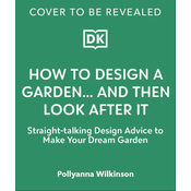 How to Design a Garden... And Then Look After It