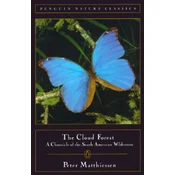 Cloud Forest: A Chronicle of the South American Wilderness
