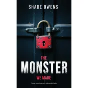The Monster We Made