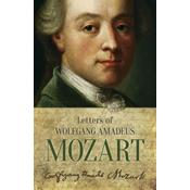 MOZART:LETTES OF WOLFGANG AMADEUS MOZART