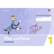 Flex und Flora. Schwungübungsheft
