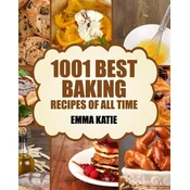Baking: 1001 Best Baking Recipes of All Time (Baking Cookbooks, Baking Recipes, Baking Books, Baking Bible, Baking Basics, Des