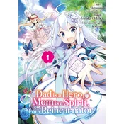 Dad is a Hero, Mom is a Spirit, Im a Reincarnator - Band 01 (deutsche Ausgabe)
