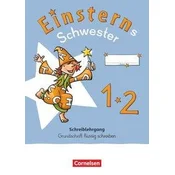 Einsterns Schwester - Erstlesen 1. Schuljahr. Schreiblehrgang Grundschrift flüssig schreiben