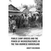 Public Camp Orders and the Power of Microstructures in the Thai-Burmese Borderland