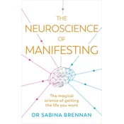 The Neuroscience of Manifesting