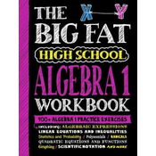 The Big Fat High School Algebra 1 Workbook: 400+ Algebra 1 Practice Exercises