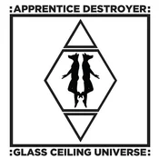 Apprentice Destroyer - Glass Ceiling Universe (Limited Edition) (LP)