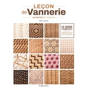 Leçon de vannerie - Le guide complet de la fabrication des paniers. 150 motifs de tressage