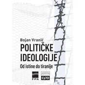 Politicke ideologije: Od istine do tiranije - mek povez