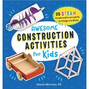 Awesome Construction Activities for Kids: 25 Steam Construction Projects to Design and Build