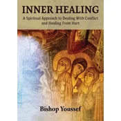 Inner Healing: A Spiritual Approach to Dealing With Conflict and Healing From Hurt