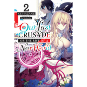 Our Last Crusade or the Rise of a New World, Vol. 2 (light novel)