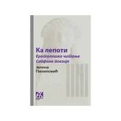 Ka lepoti: Erotološko citanje Sapfine poezije - Jelena Pilipovic
