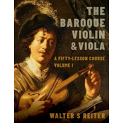 WALTER S REITER:THE BAROQUE VIOLIN & VIOLA VOL.1
